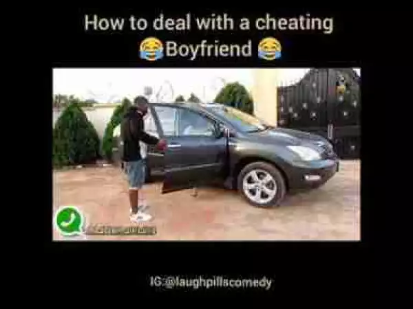Video: Laughpills Comedy – Cheating Boyfriend